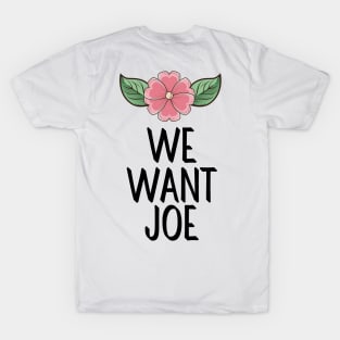 #WeWantJoe We Want Joe T-Shirt